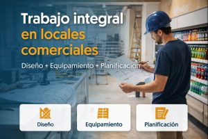 Trabajo integral en locales comerciales con diseño, equipamiento y planificación